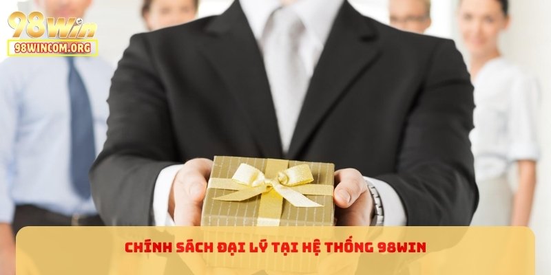 Chính sách đại lý tại hệ thống 98WIN