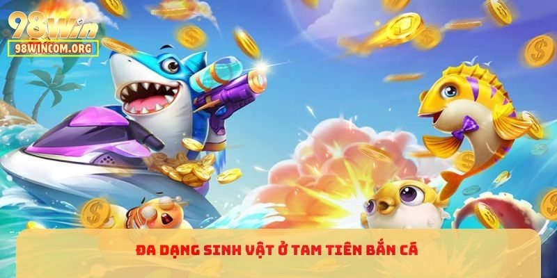 Đa dạng sinh vật ở Tam Tiên Bắn Cá 